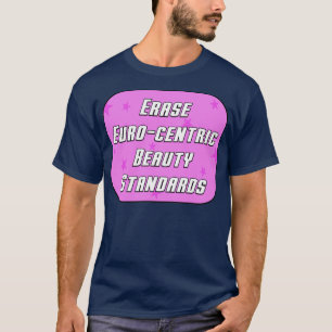 Camiseta Apagar as normas de beleza euro-centric
