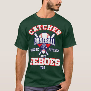 Camiseta apanhador de beisebol porque os lançadores também