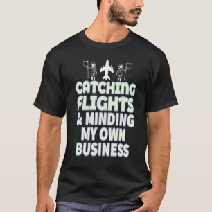 Camiseta Apanhando Voos e pensando no meu Viagem de negócio