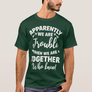 Camiseta Aparentemente Demos Dobro Quando Estamos Juntos Qu