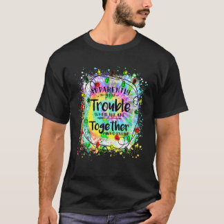 Camiseta Aparentemente, estamos em apuros quando estamos ju