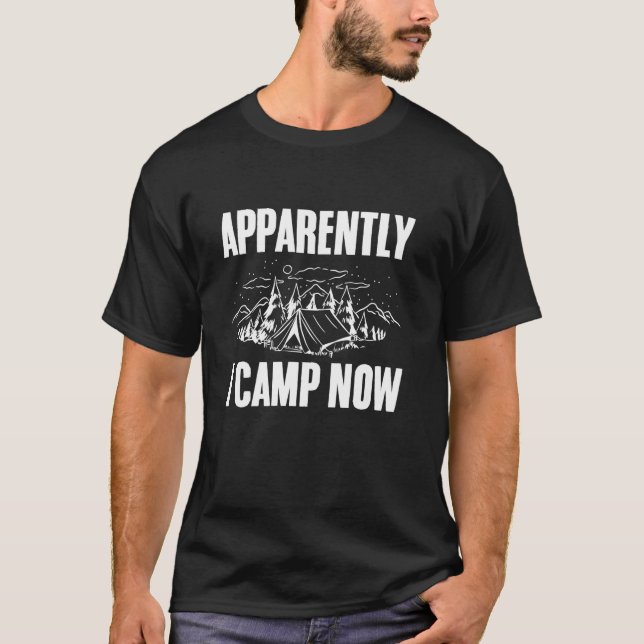 Camiseta Aparentemente Eu Acampo Agora Acampamento De Calça (Frente)