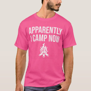 Camiseta Aparentemente Eu Acampo Agora Explore O Acampament