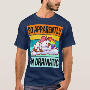 Camiseta Aparentemente Eu DramaticQueen Drama Melhor Unicór