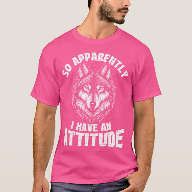 Camiseta Aparentemente Eu Tenho Um Lobo De Atitude Sobre A  (Frente)