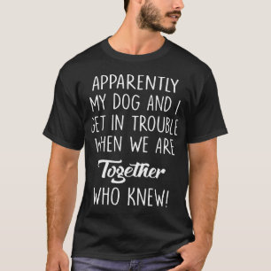 Camiseta aparentemente meus cão e eu obtemos no problema