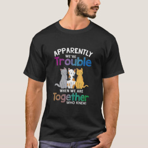 Camiseta Aparentemente Nós Damos Problemas Quando Estamos J