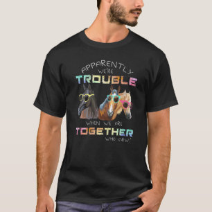 Camiseta Aparentemente Nós Damos Problemas Quando Estamos J