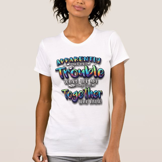 Camiseta "Aparentemente somos um Problema" Correspondendo a (Frente)