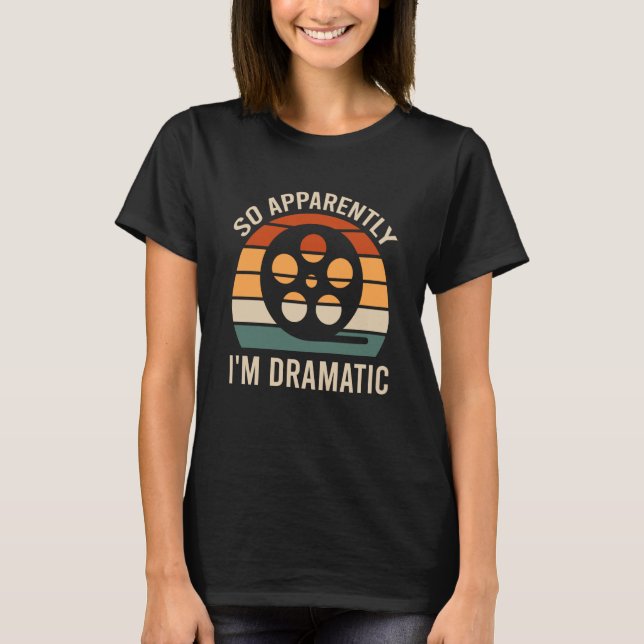 Camiseta Aparentemente sou Dramático Ator Atriz Teatro (Frente)