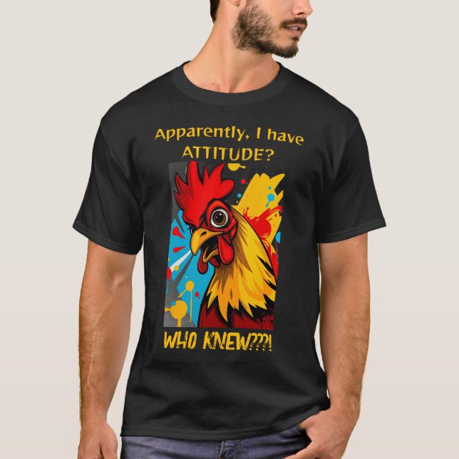 Camiseta Aparentemente Tenho Atitude Que Conhecia O Rooster (Frente)