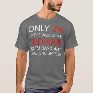 Camiseta Apenas 2 do mundo tem cabelo vermelho, então ele b