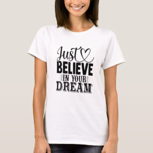 Camiseta Apenas acredite em seus sonhos