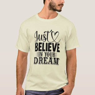 Camiseta Apenas acredite em seus sonhos
