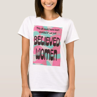 Camiseta Apenas acredite nas mulheres