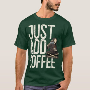 Camiseta Apenas adicione café esqueleto engraçado