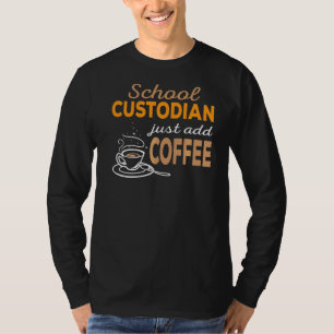 Camiseta Apenas adicione o zelador da escola de café