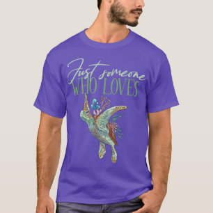 Camiseta Apenas alguém que ama tartarugas marinhas 
