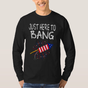 Camiseta Apenas Aqui Para Bang Fireworks 4 de julho Bandeir
