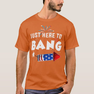 Camiseta Apenas Aqui Para Bang Fogos De Artifício Engraçado