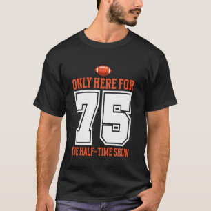Camiseta Apenas Aqui Para o Show do Intervalo 75 Homens Mul