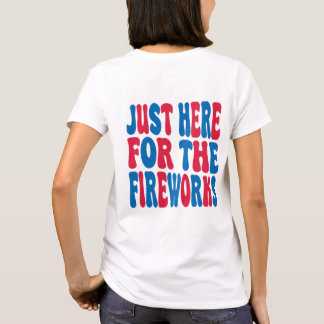 Camiseta Apenas Aqui Para os Fogos de Artifício, Fogos de A
