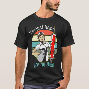 Camiseta Apenas Aqui Para Sangue Flebotomista Enfermeira de