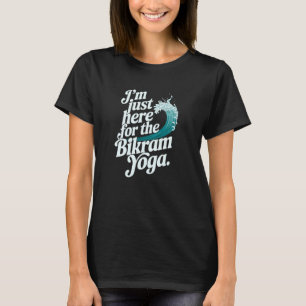 Camiseta Apenas Aqui Pelo Fun do Bikram Yoga para Amantes d