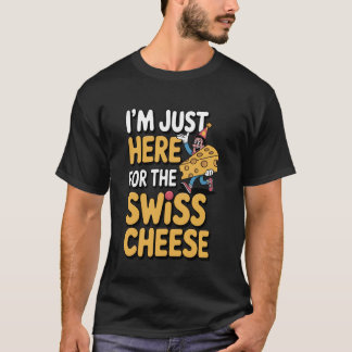 Camiseta Apenas Aqui pelo Queijo Suíço Design Engraçado de