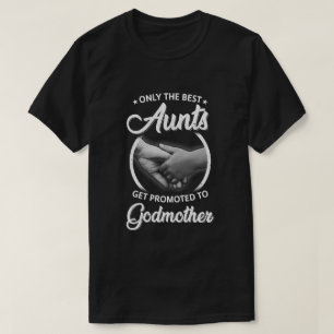 Camiseta Apenas As Melhores Tias São Promovidas À Madrinh