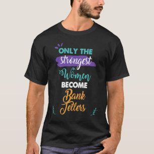 Camiseta Apenas as mulheres mais fortes se tornam integrant