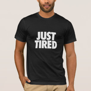 Camiseta Apenas cansado...