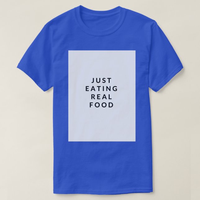 Camiseta Apenas coma o slogan da Comida Real 1 (Frente do Design)