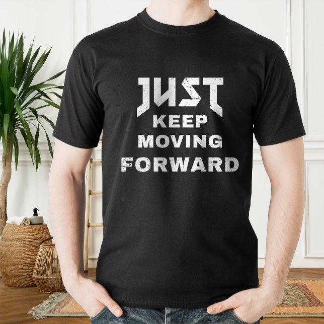 Camiseta Apenas continue avançando citações motivacionais (Just Keep Moving Forward motivational quote T-Shirt)