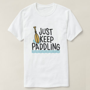 Camiseta Apenas Continue remando - Kayak Humor