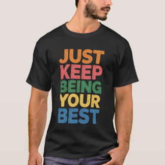 Camiseta Apenas Continue Sendo Sua Melhor Mensagem de Motiv