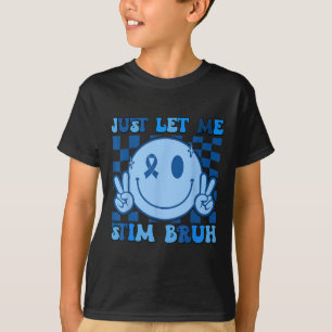 Camiseta Apenas Deixe-Me Estimar O Bruh Autismo Autismo Aut