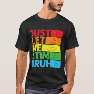 Camiseta Apenas Deixe-Me Estimulá-Lo Bro Autismo Sensibiliz