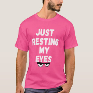 Camiseta Apenas Descansando Meus Olhos, Engraçado Recliner,