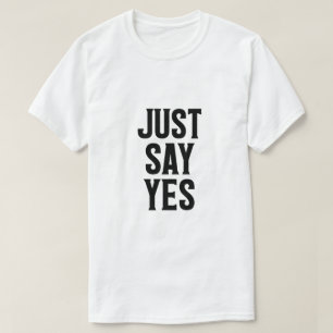 Camiseta Apenas Diga Sim
