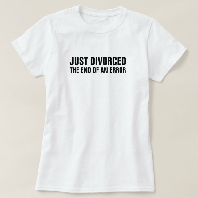 Camiseta Apenas divorciou-se o fim de um erro (Frente do Design)