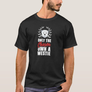 Camiseta Apenas Escolhido Possuir Um Terrier Terrier Oeste