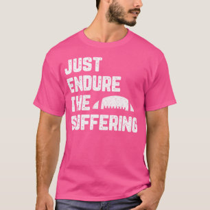 Camiseta Apenas Faça O Sofrimento Engraçado Pelo Futebol