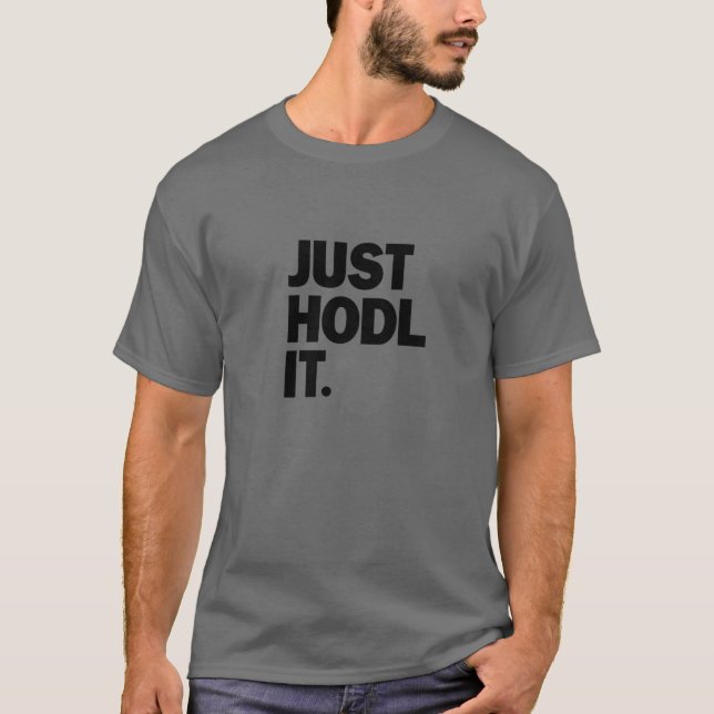Camiseta Apenas HODL Ele Mantém Para Querida Vida Engraçada (Frente)