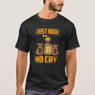 Camiseta Apenas HODL Sem Cry Bitcurrency Cryptocurrency BTC