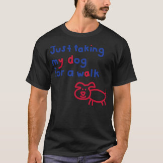 Camiseta Apenas levando meu cachorro para uma citação engra