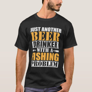 Camiseta Apenas Mais Um Bebedor de Cerveja Com Um Problema