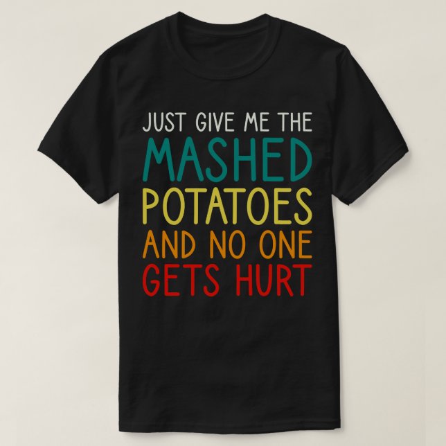 Camiseta Apenas Me Dê As Batatas Lavadas Engraçadas Graças (Frente do Design)