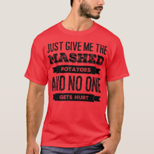 Camiseta Apenas Me Dê As Batatas Lavadas Engraçadas Graças