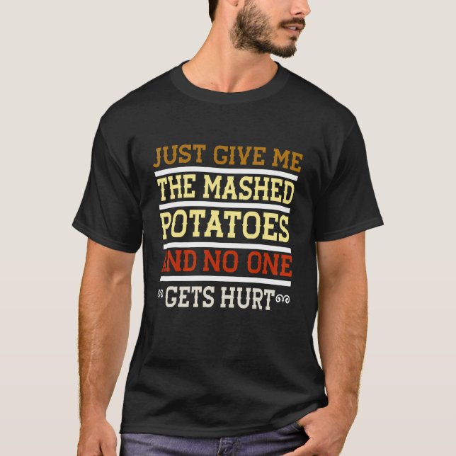 Camiseta Apenas Me Dê As Batatas Molhadas E Ninguém Vai (Frente)